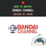 【2023年最新】バンダイチャンネルを海外から視聴する方法 ｜読み込みが終わらず再生できない問題をVPNで解決