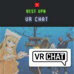 ラグ改善！VR Chatに使えるオススメVPN 5選【やり方と設定方法も解説】