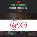 Virgin Media TVを日本から登録して視聴する方法！