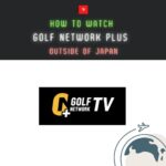 VPNで解決！ゴルフネットワークプラスTVを海外から使う方法！エラー画面を回避して利用可能